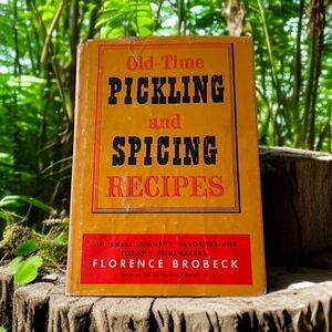 Old Time Pickling and Spicing Recipes Book Florence‎ Brobeck Vtg 1953 Hardcover